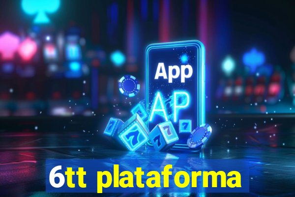 6tt plataforma